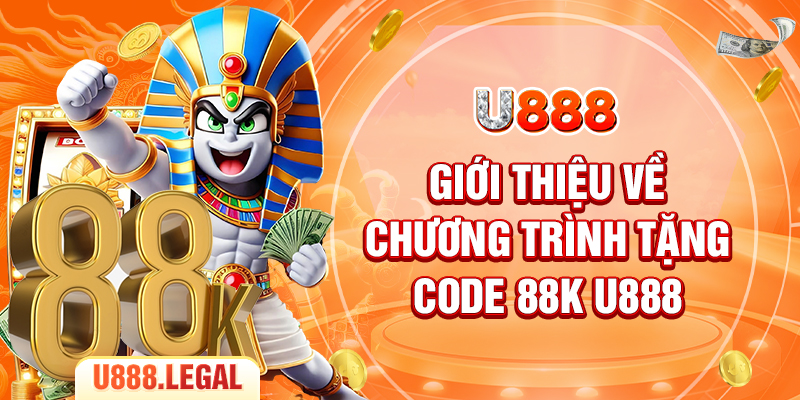 Giới thiệu về chương trình tặng code 88K U888