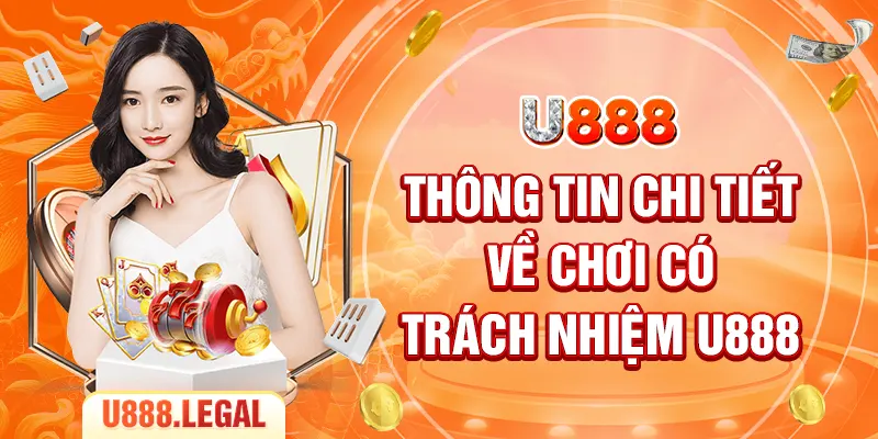 Thông tin chi tiết về chơi có trách nhiệm U888