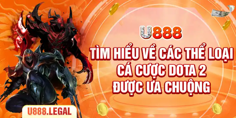 Tìm hiểu về các thể loại cá cược Dota 2 được ưa chuộng